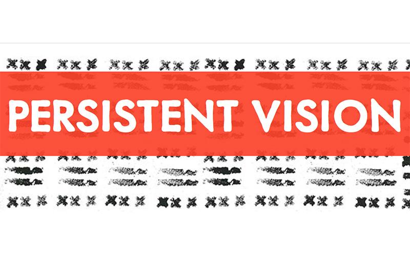 graphic saying "Persistent Vision"